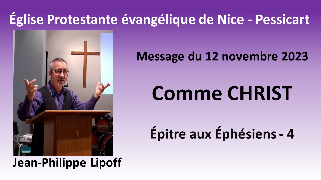 Message du dimanche 12 novembre 2023 - Jean-Philippe Lipoff - L'Épitre aux Éphésiens - 4 - Comme Christ